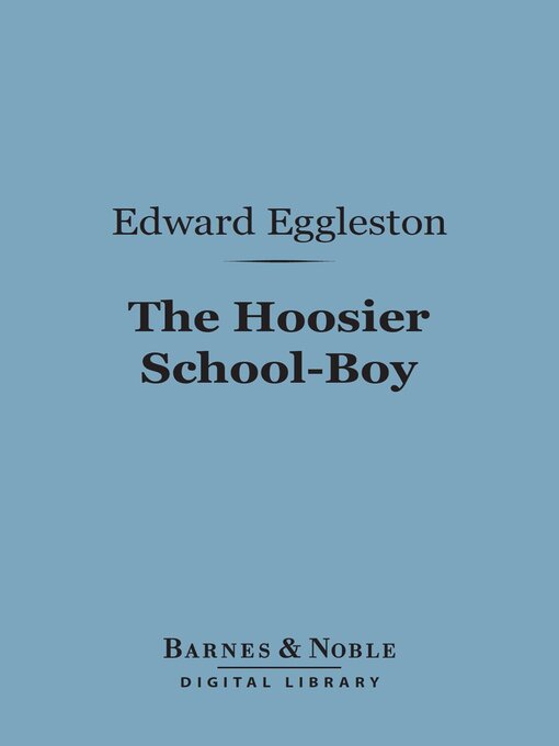 Title details for The Hoosier School-Boy (Barnes & Noble Digital Library) by Edward Eggleston - Available